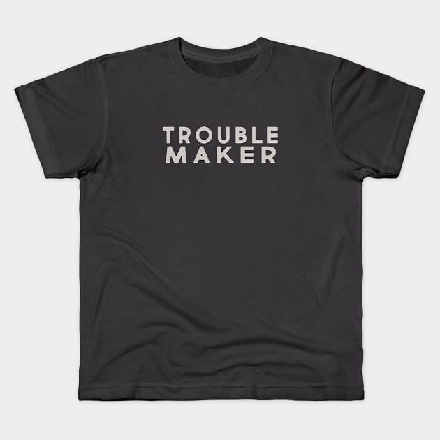 Trouble Makers Make Trouble Kids T-Shirt by MemeQueen